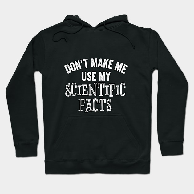 Scientific Facts Logic Funny Science Debate Gift Hoodie by HuntTreasures